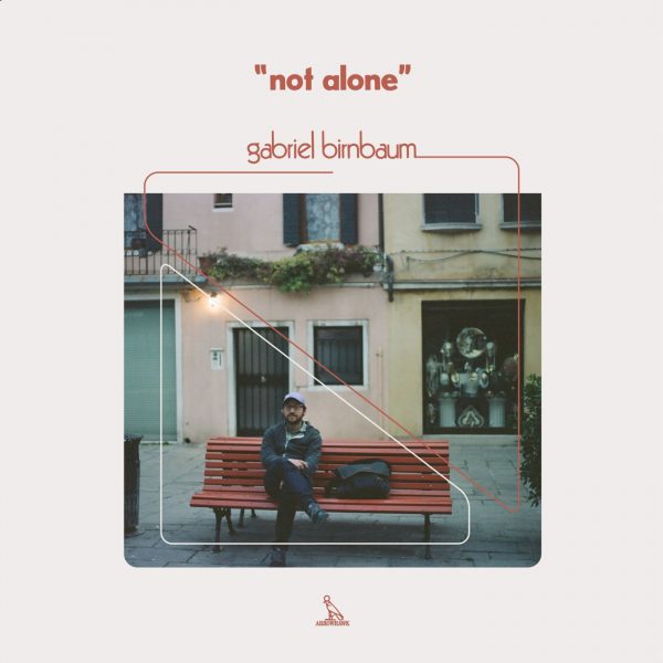 +Gabriel Birnbaum - Not Alone