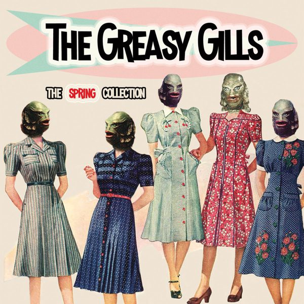 +The Greasy Gills - The Spring Collection