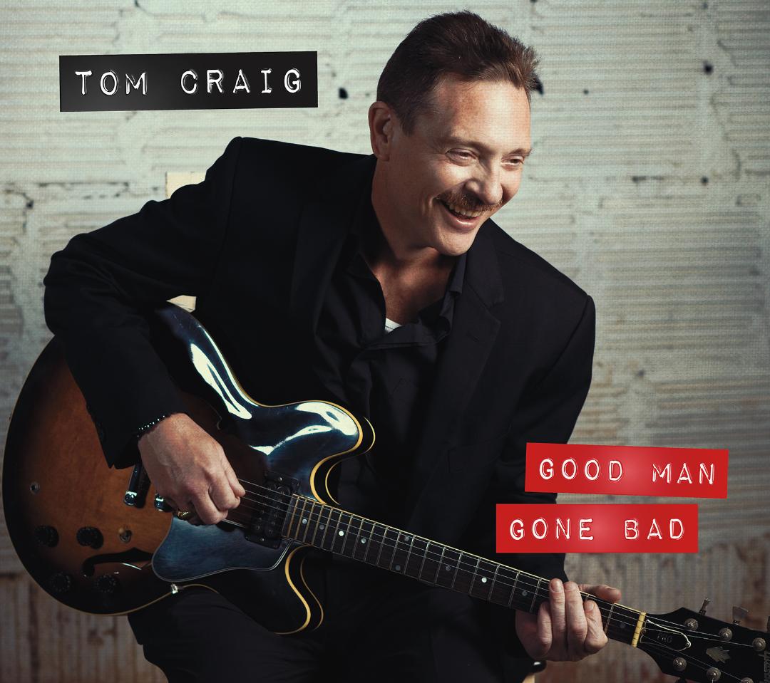Tom Craig - Good Man Gone Bad