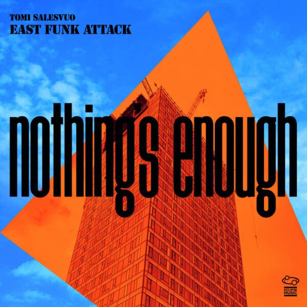 Tomi Salesvuo East Funk Attack - Nothing’s Easy