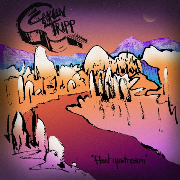 Carlin Tripp - Float Upstream