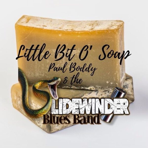 Paul Boddy & The Slidewinder Blues Band - Little Bit O’ Soap