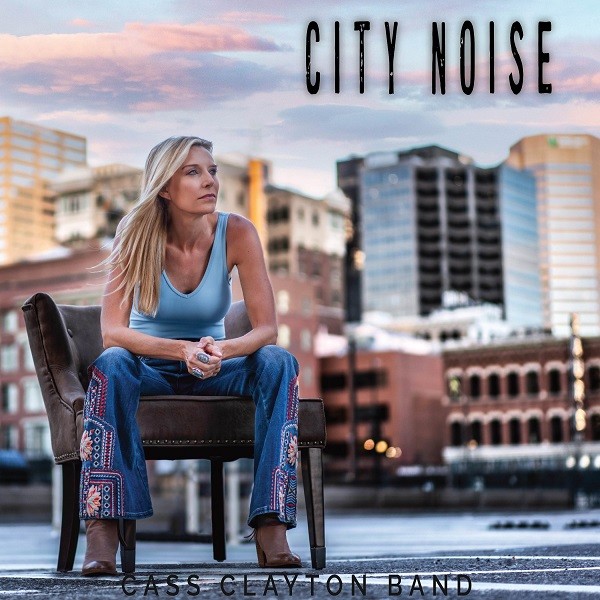 Cass Clayton Band - City Noise