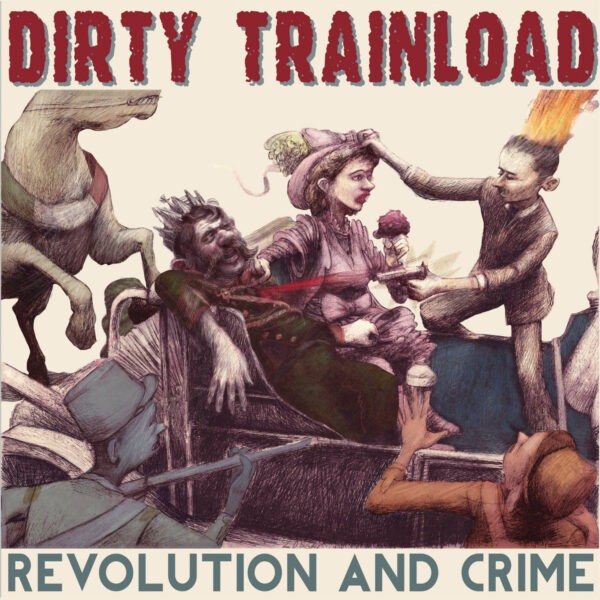 Dirty Trainload - Revolution And Crime