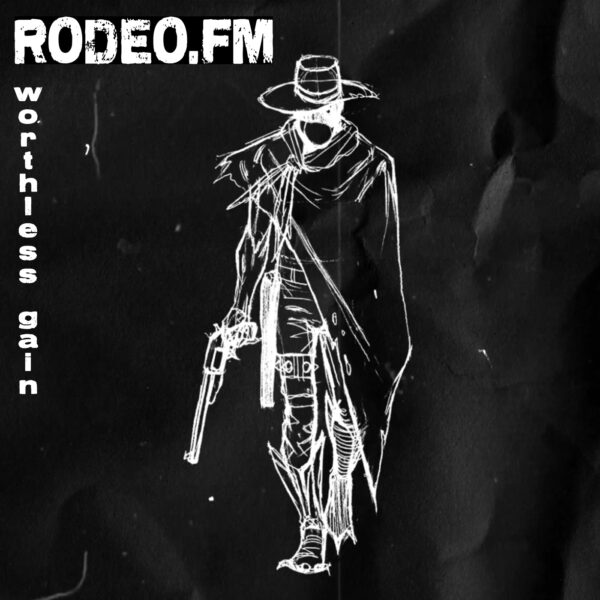 Rodeo FM - Worthless Gain