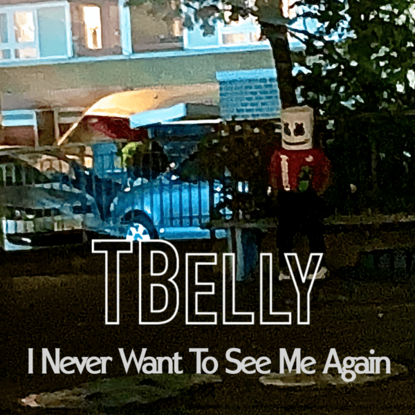 TBelly - I Never Want To See Me Again
