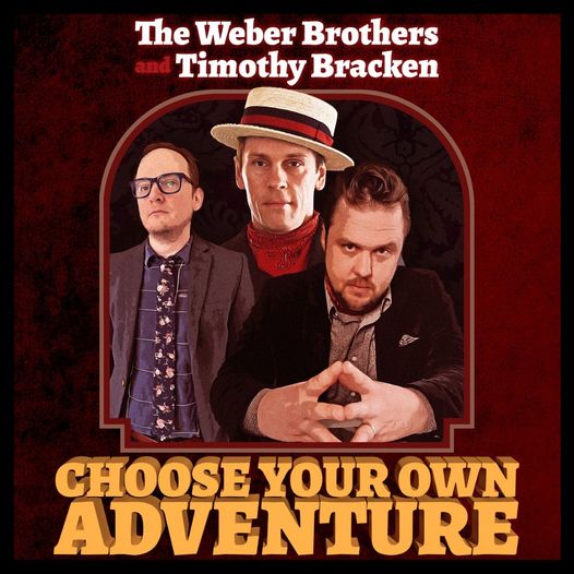 The Weber Brothers and Timothy Bracken - Choose Your Own Adventure