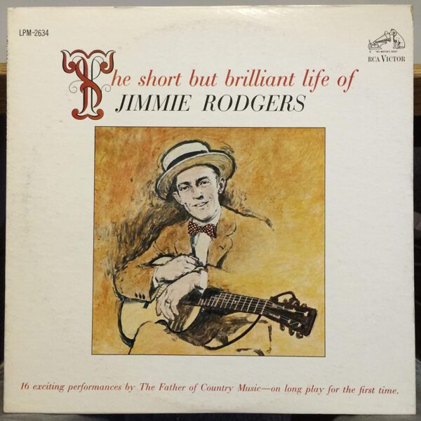 Jimmie Rodgers - The Short But Brilliant Life Of Jimmie Rodgers