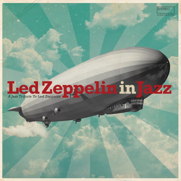 Various Artists - Led Zeppelin In Jazz – A Jazz Tribute To Led Zeppelin