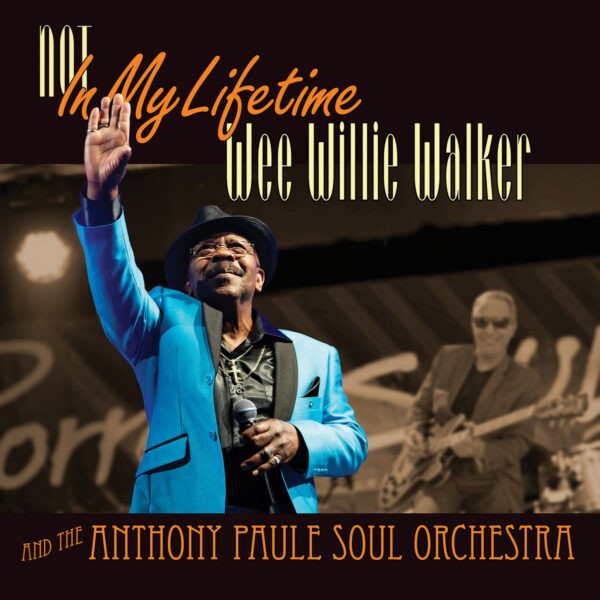 Wee Willie Walker - Not In My Lifetime