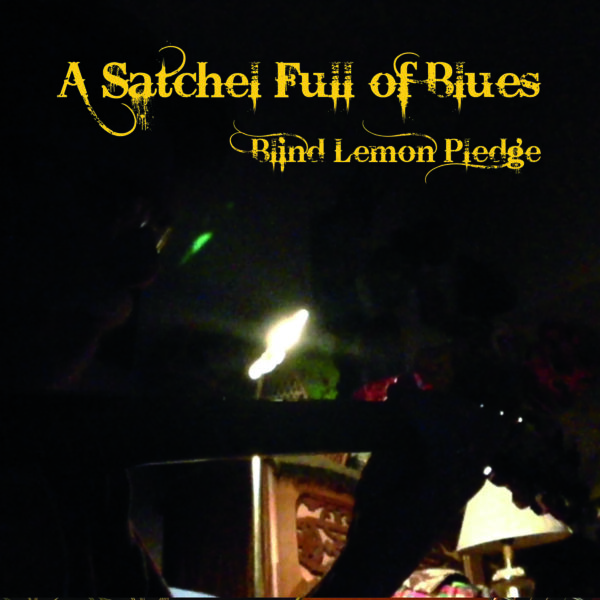 Blind Lemon Pledge – A Satchel Full Of Blues