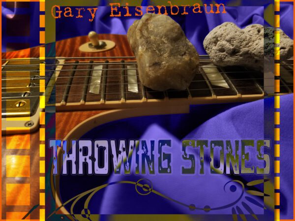 Gary Eisenbraun - Throwing Stones