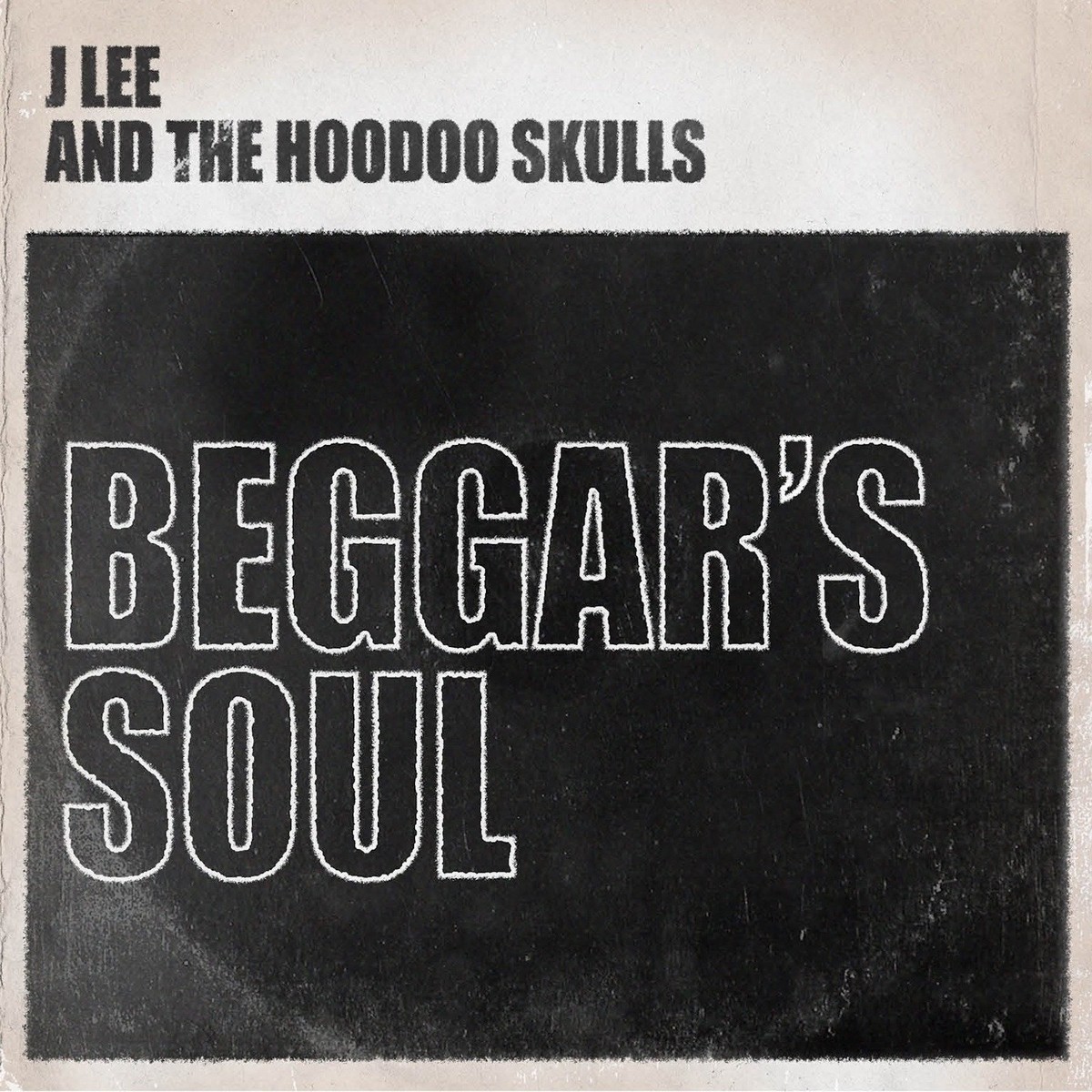 J. Lee & The Hoodoo Skulls - Beggars Soul