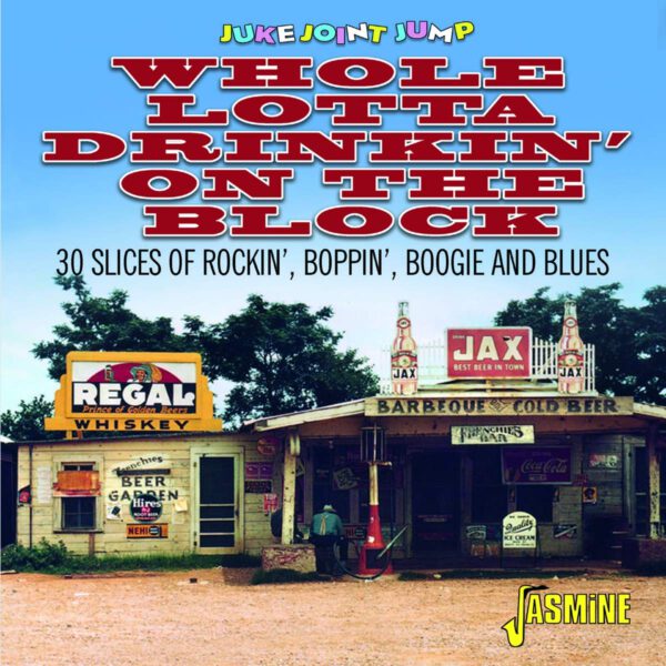 Various Artists - Juke Joint Jump – Whole Lotta Drinkin’ On The Block – 30 Sides Of Rockin’, Boppin’ Boogie And Blues