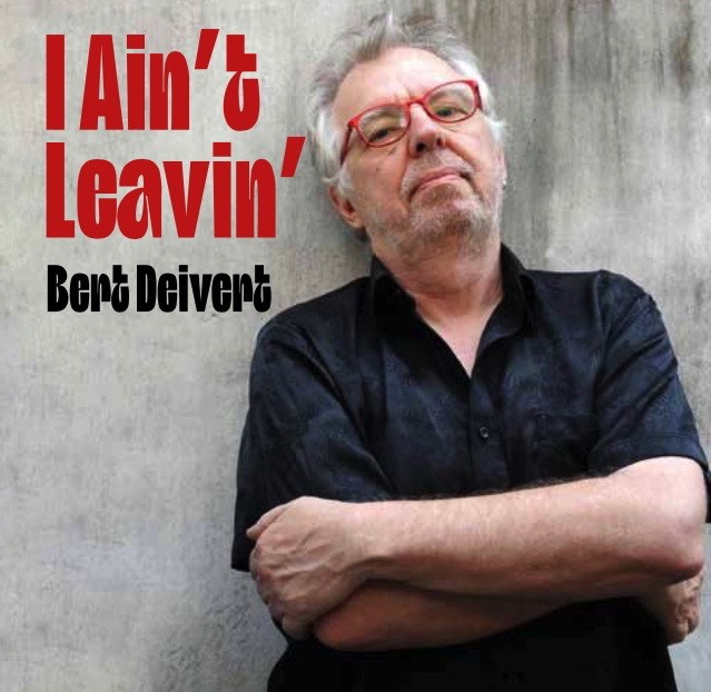 Bert Deivert - I Ain’t Leavin’