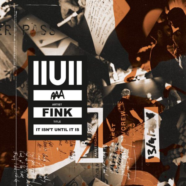 Fink - IIUII (It Isn’t Until It Is)
