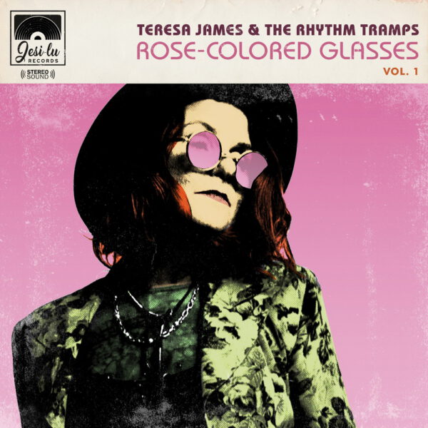 Teresa James & The Rhythm Tramps - Rose-Colored Glasses Vol. 1