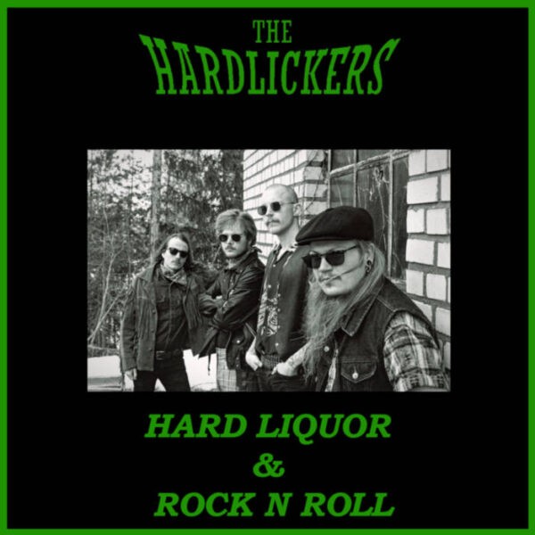 The Hardlickers - Hard Liquor & Rock ‘n’ Roll
