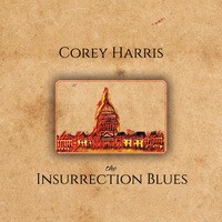 Corey Harris - Insurrection Blues