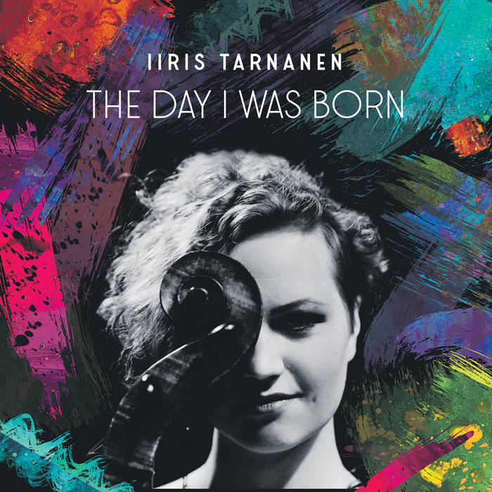 Iiris Tarnanen - The Day I Was Born