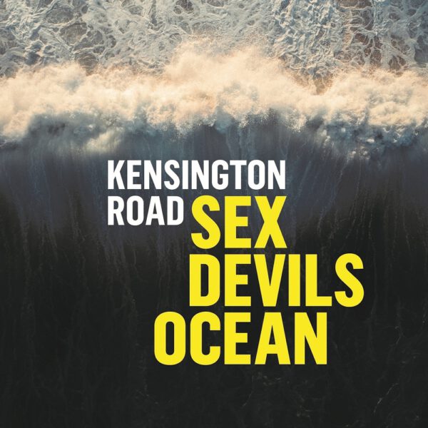 Kensington Road - Sex Devils Ocean