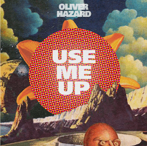 Oliver Hazard - Use Me Up
