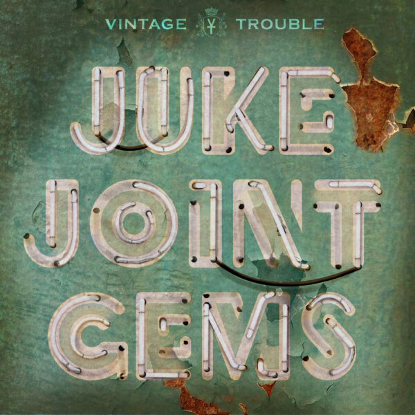 Vintage Trouble - Juke Joint Gems