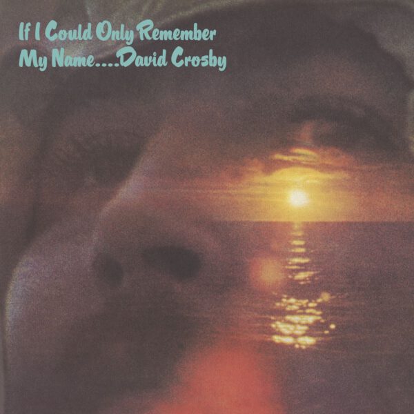 David Crosby – If I Could Only Remember My Name