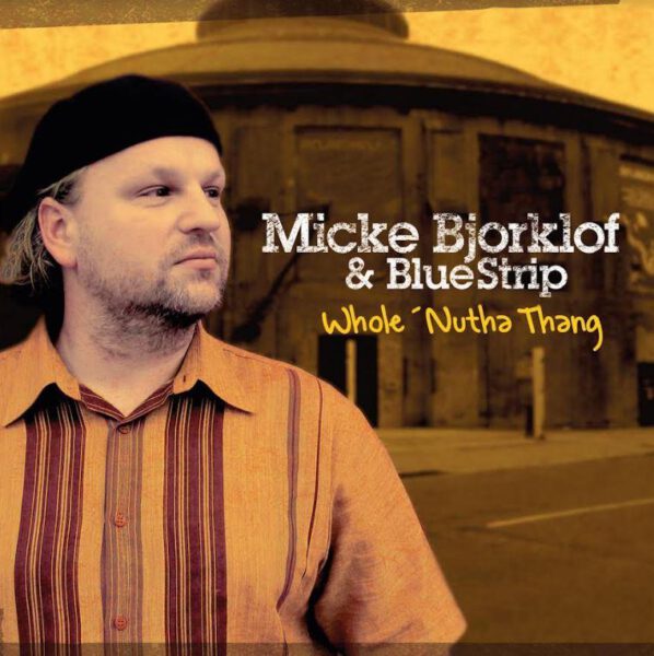 Micke Björklöf & Blue Strip - Whole 'Nutha Thang
