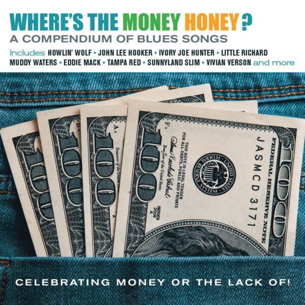 Various Artists - Where’s The Money, Honey A Compendium Of Blues Songs Celebrating Money Or The Lack Off