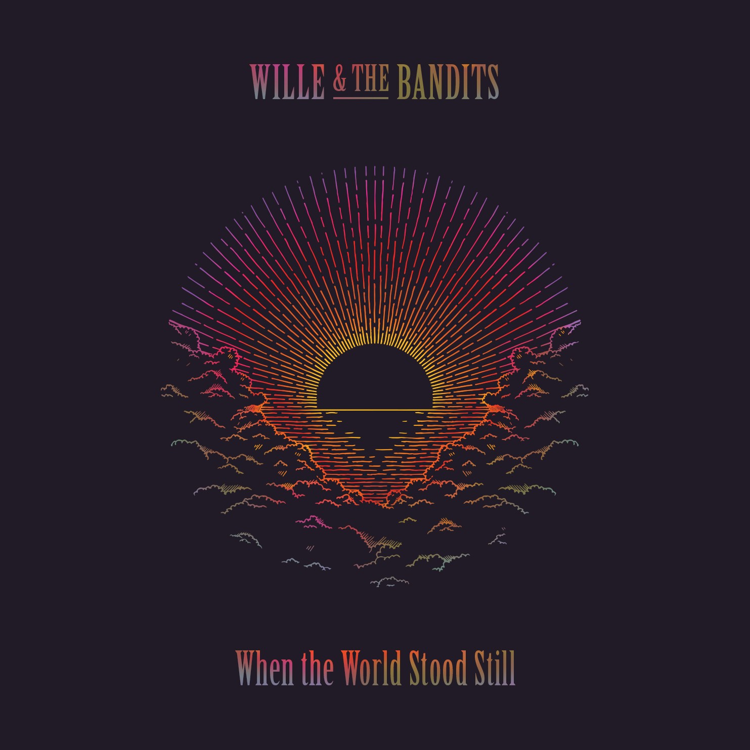 Wille And The Bandits - When The World Stood Still