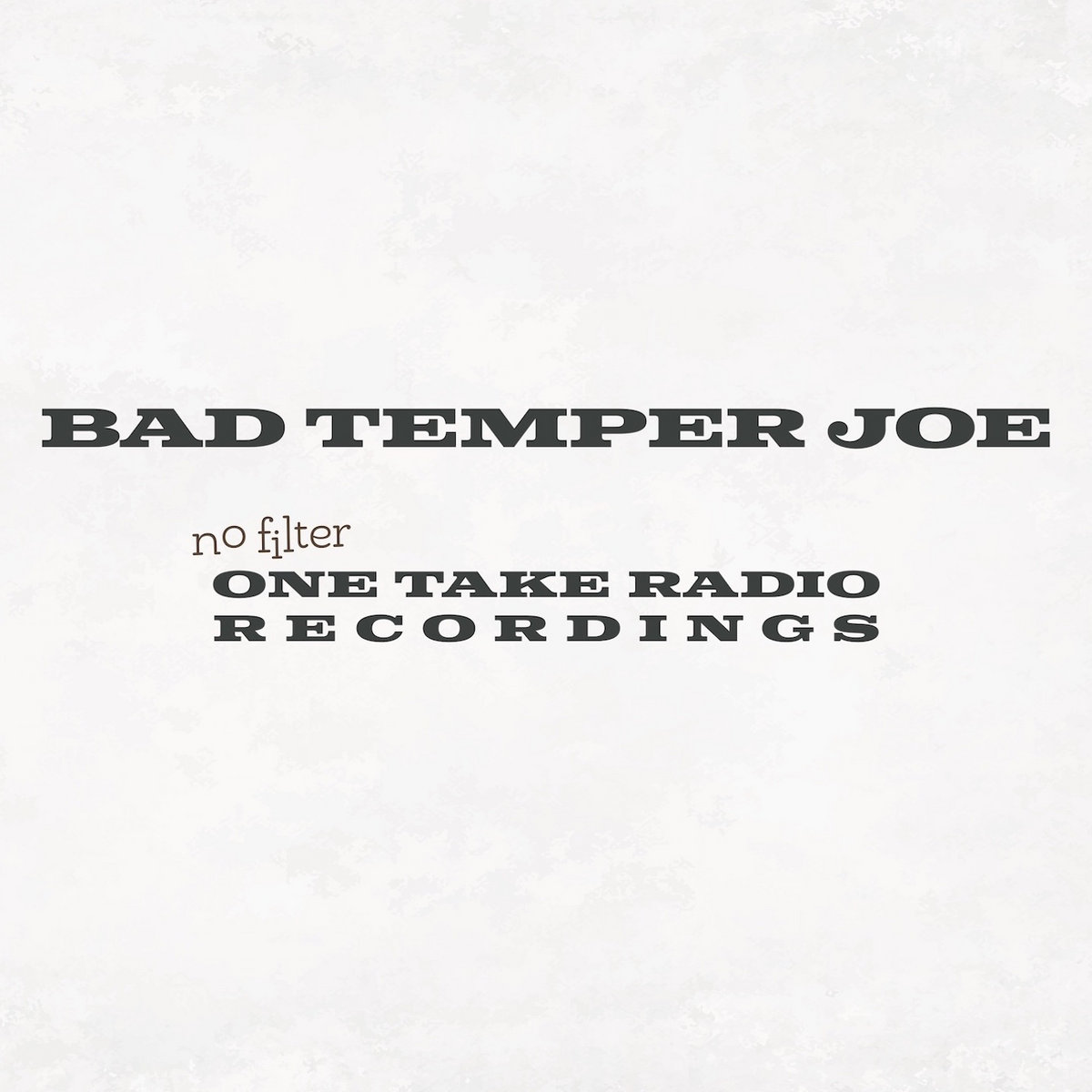 Bad Temper Joe - No Filter - One Take Radio Recordings
