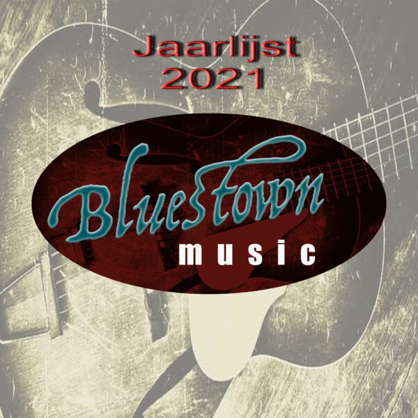 Bluestown Music - Jaarlijst 2021