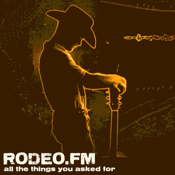 Rodeo FM - All The Things You Asked For