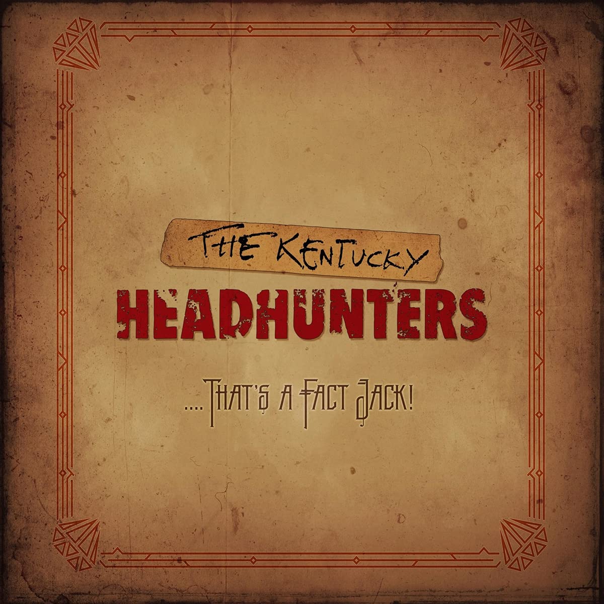 The Kentucky Headhunters - ...That’s A Fact Jack!
