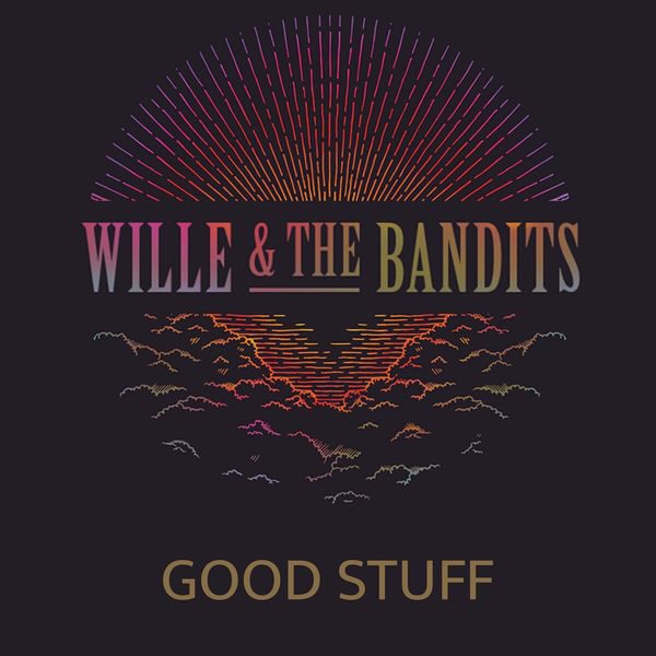 Wille & The Bandits - Good Stuff