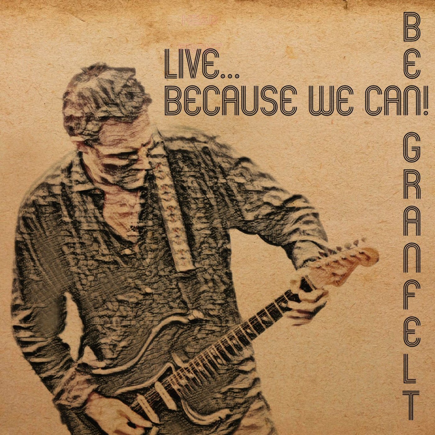 Ben Granfelt - Live… Because We Can