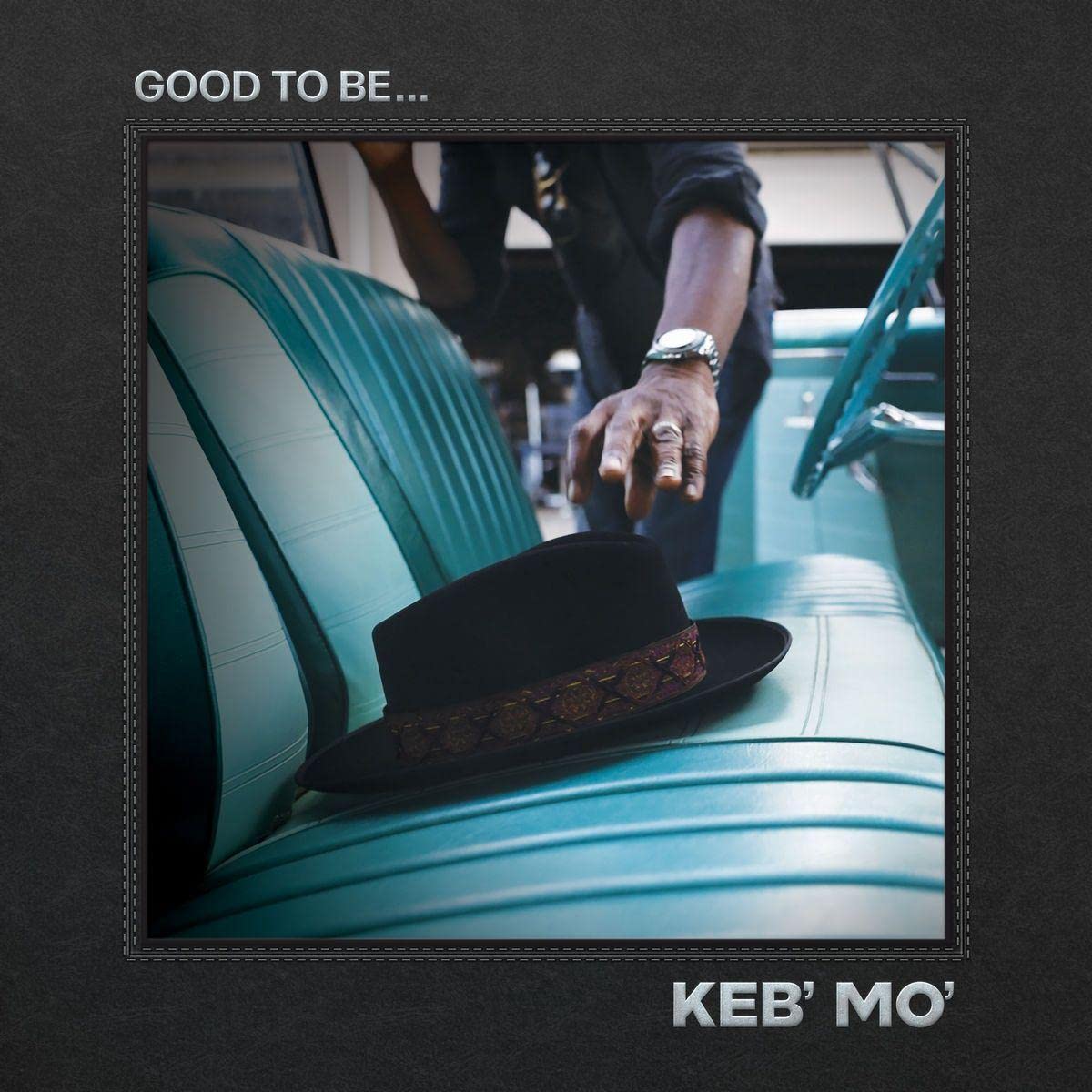 Keb’ Mo’- Good To Be