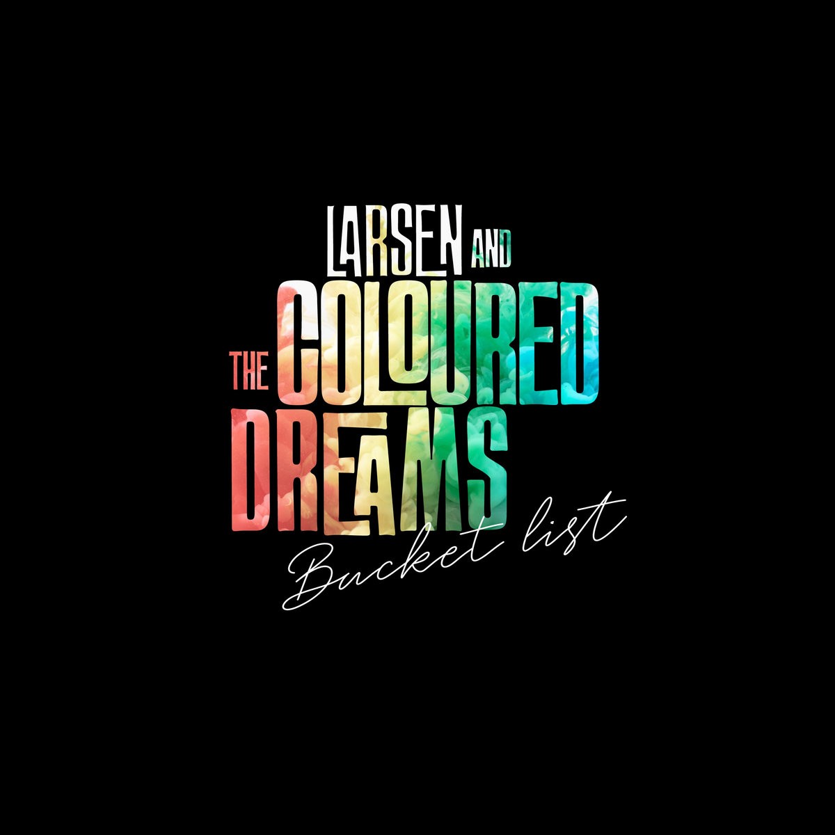 Larsen & The Coloured Dreams - The Bucket List