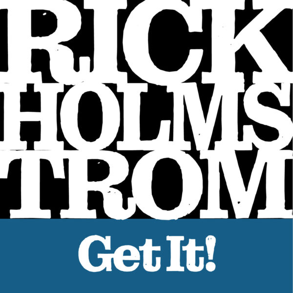 Rick Holmstrom - Get It!