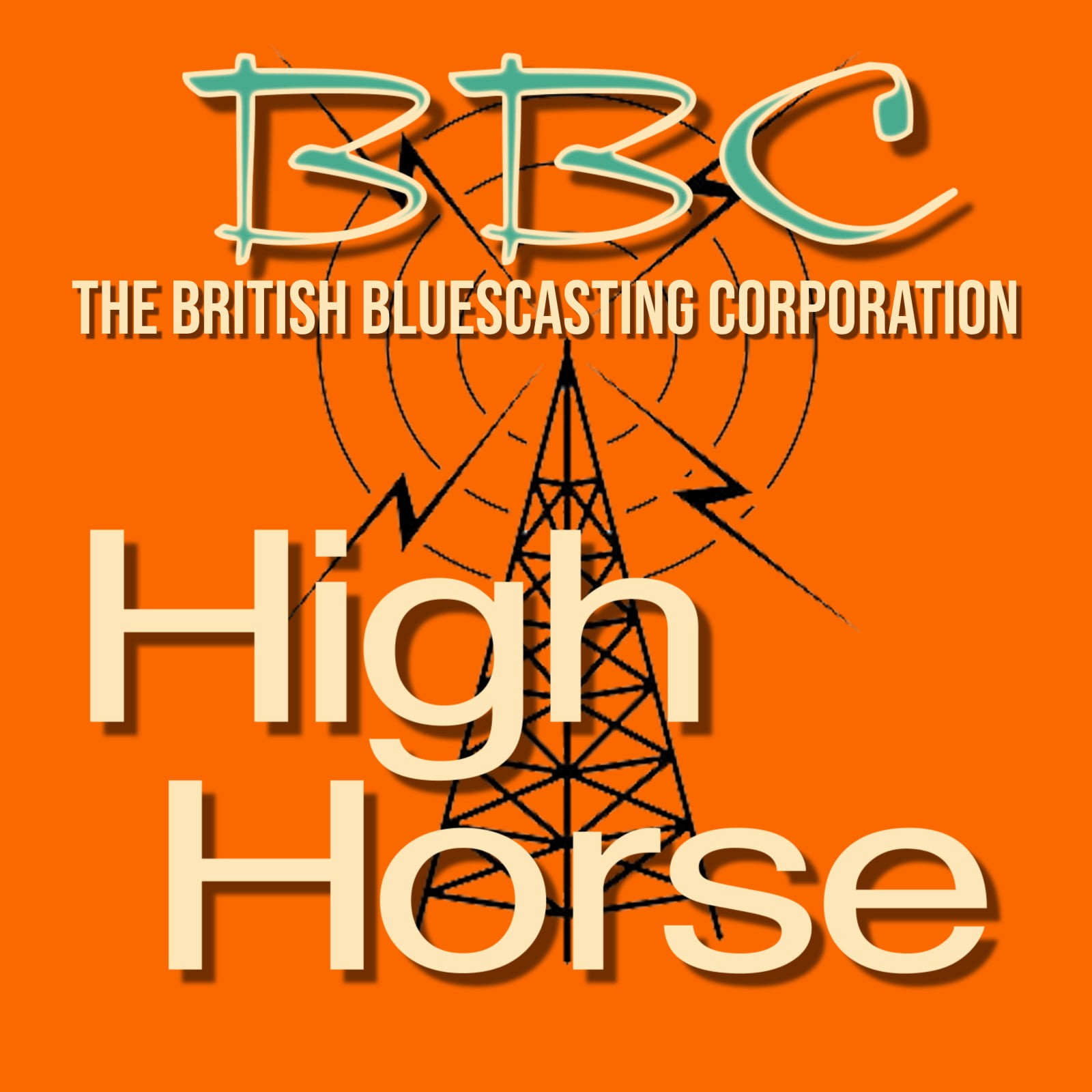 The British Bluescasting Corporation - High Horse