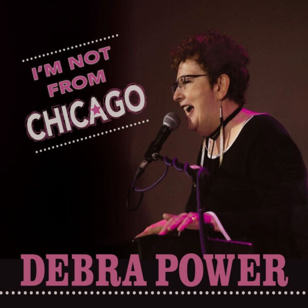 Debra Power – I’m Not From Chicago