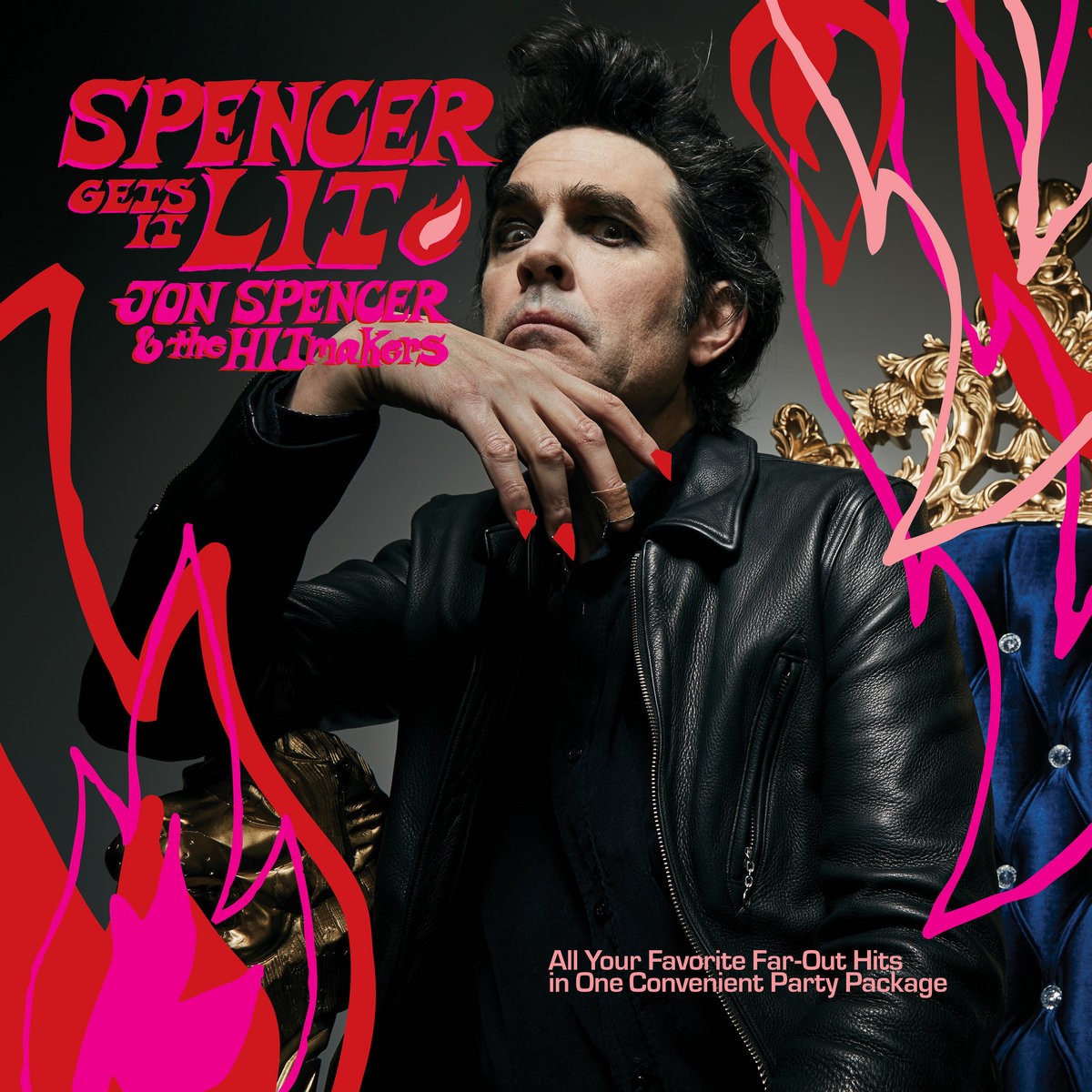 Jon Spencer & The HITmakers - Spencer Get It Lit!