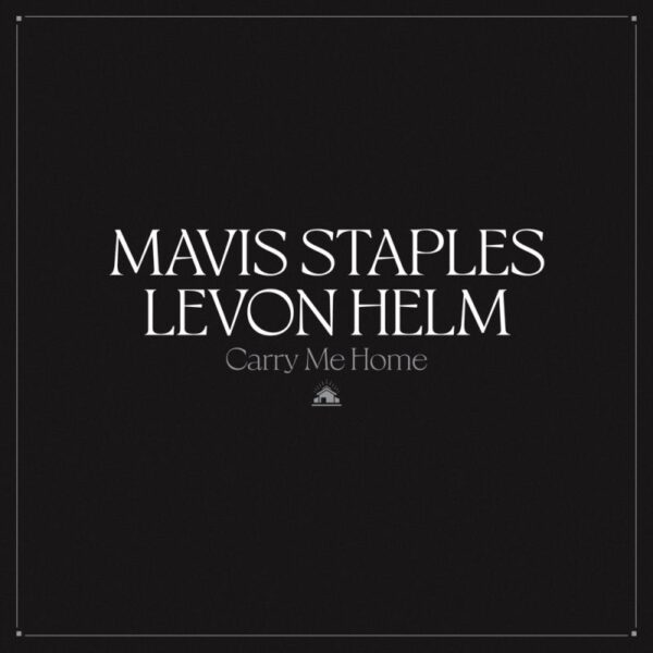 Mavis Staples And Levon Helm - Carry Me Home