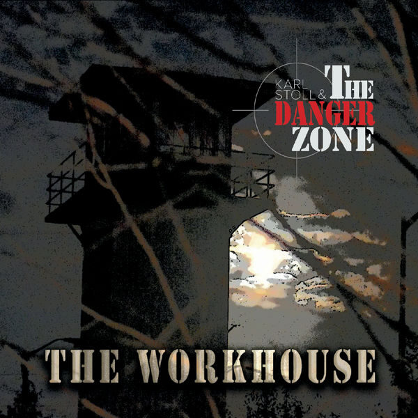 Karl Stoll & The Danger Zone - The Workhouse