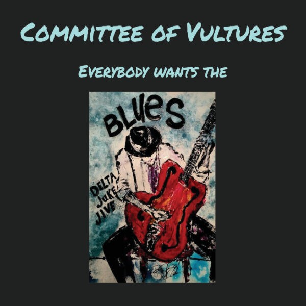 Committee Of Vultures - Everybody Wants The Blues
