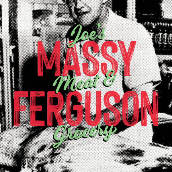 Massy Ferguson - Joe’s Meat & Grovery