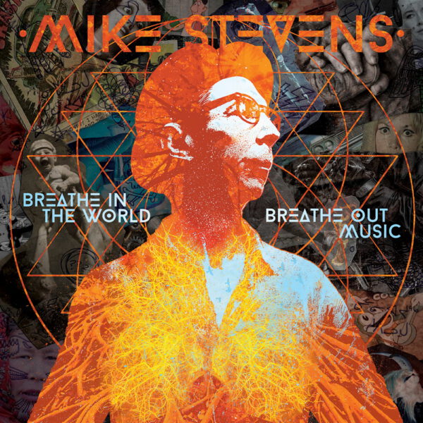 Mike Stevens - Breathe in the Music Breathe Out Music
