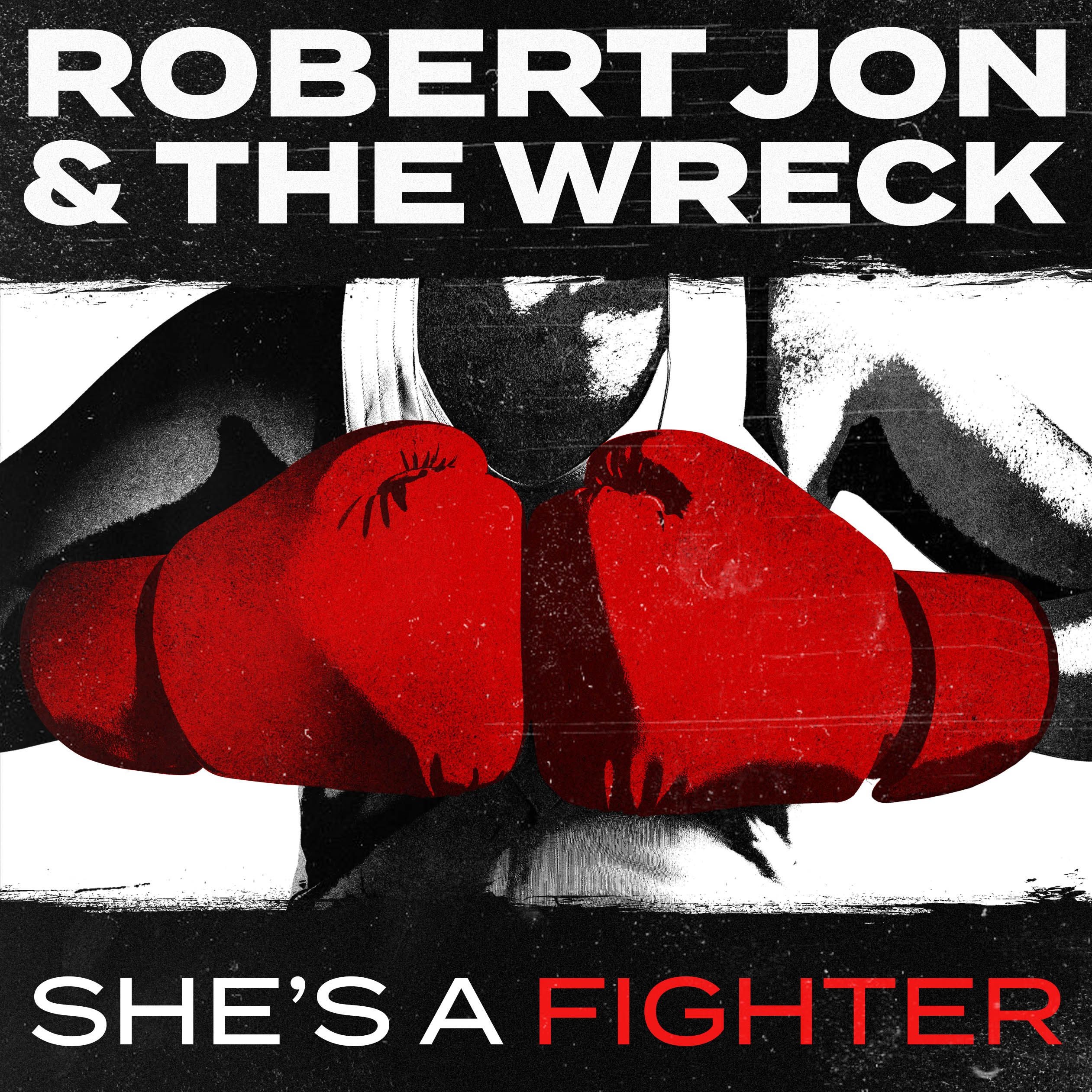 Robert Jon & The Wreck - She's A Fighter