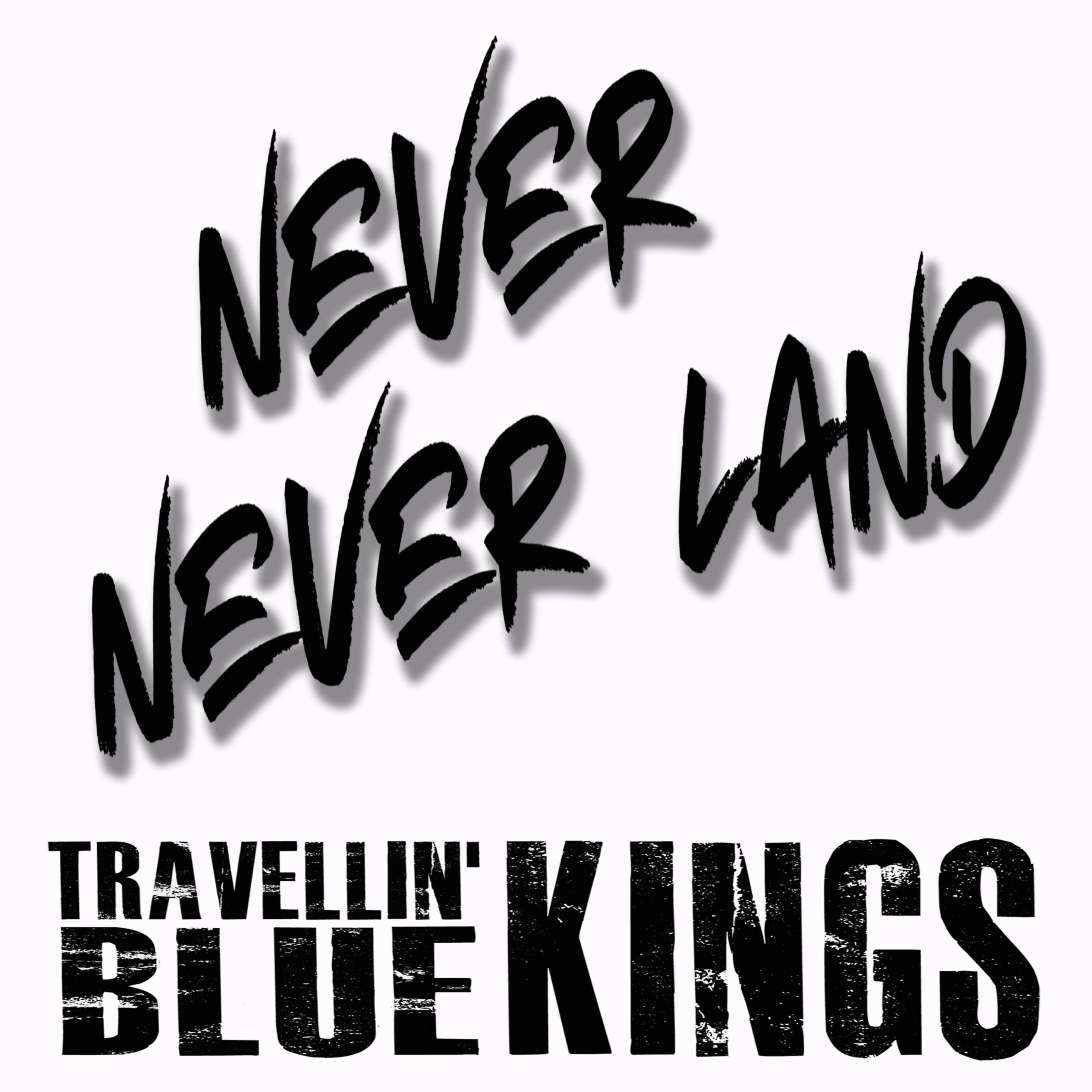 Travellin’ Blue Kings - Never Never Land